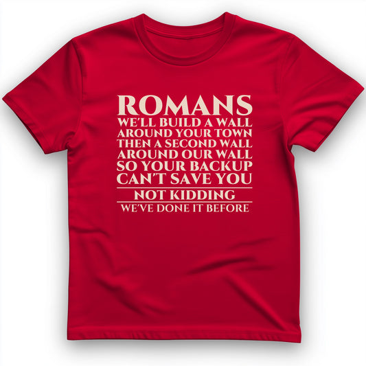 Romans Wall Around Your Wall T-Shirt