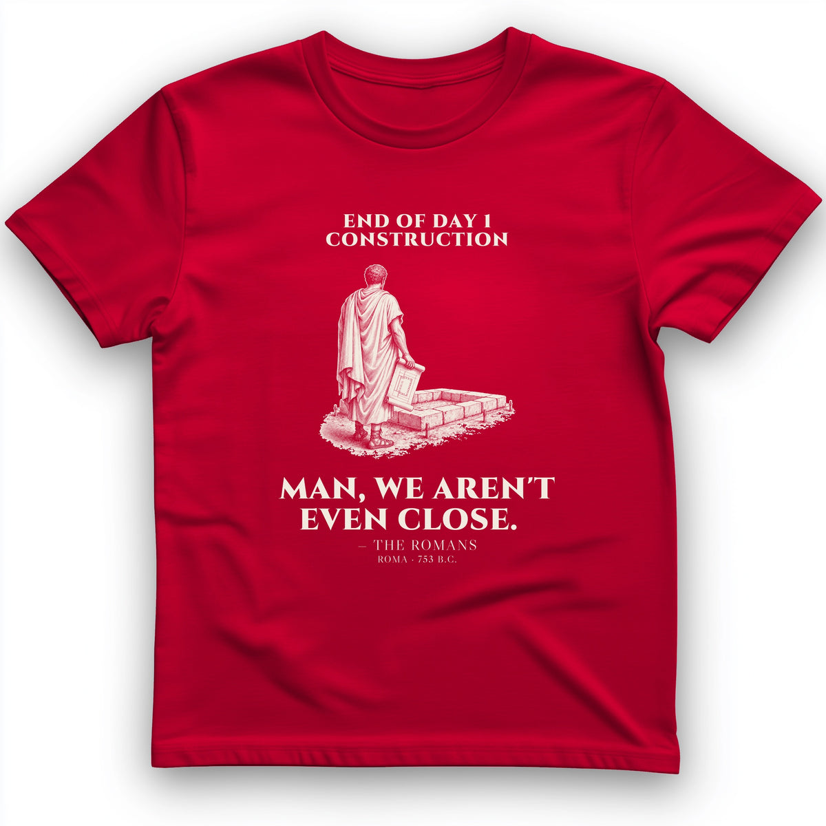 Rome Wasnt Built In A Day T-Shirt