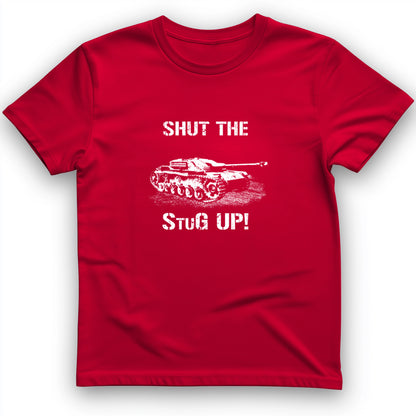 Shut The StuG Up T- Shirt