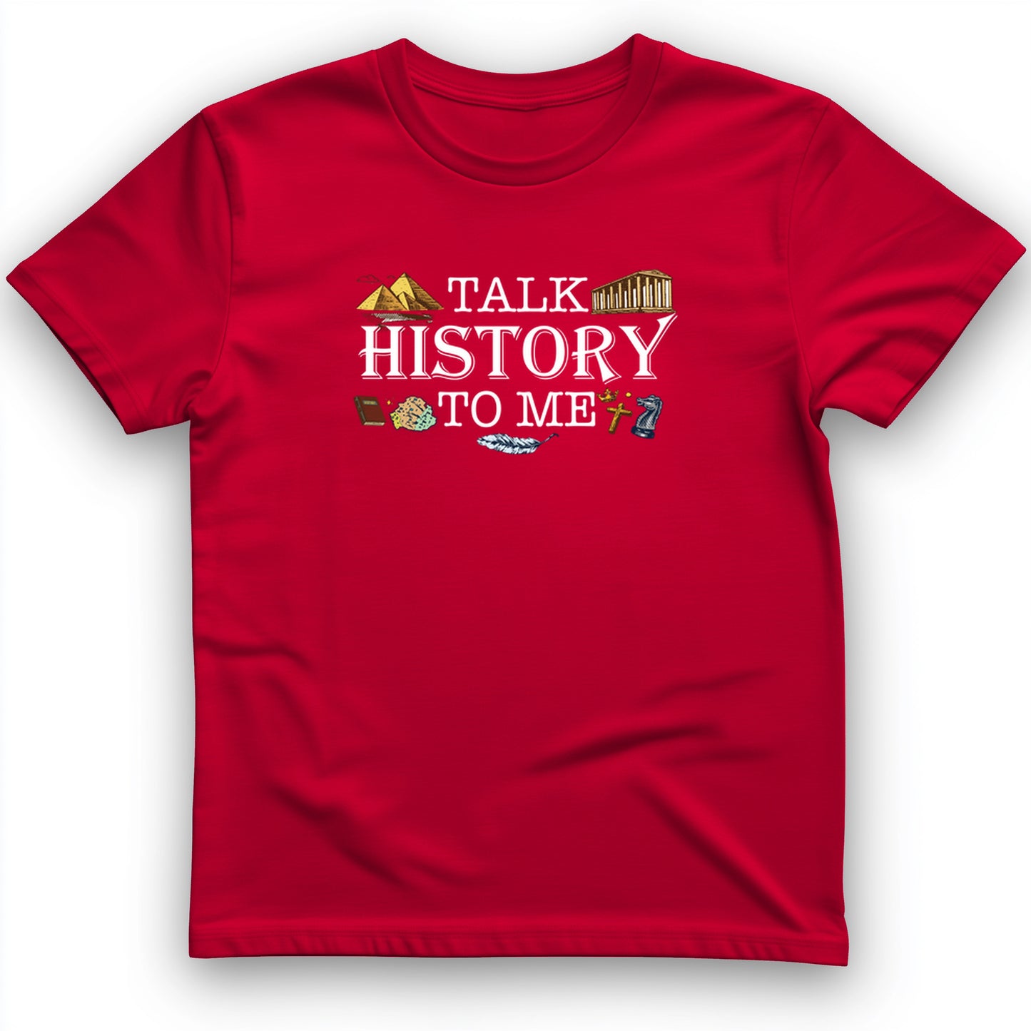 Talk History to Me T-Shirt