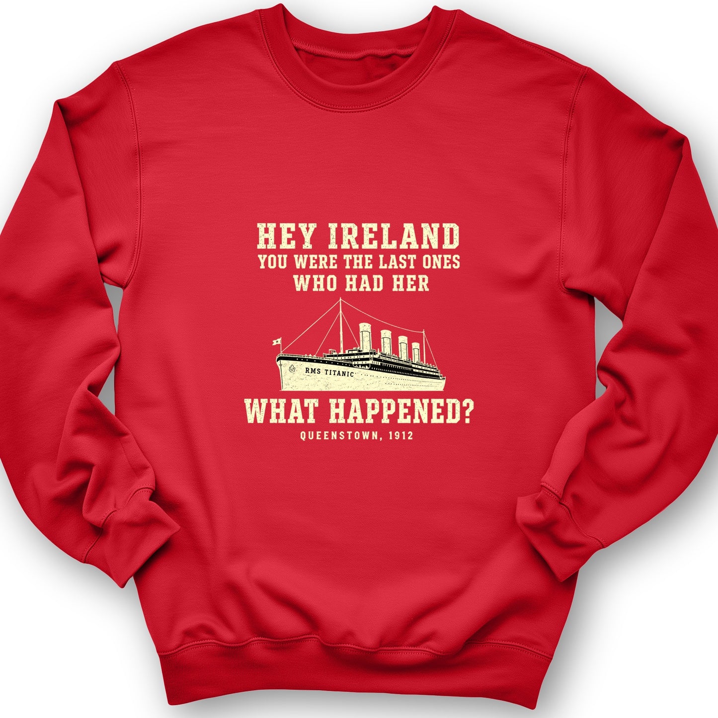 Titanic What Happened Queenstown 1912 Sweatshirt