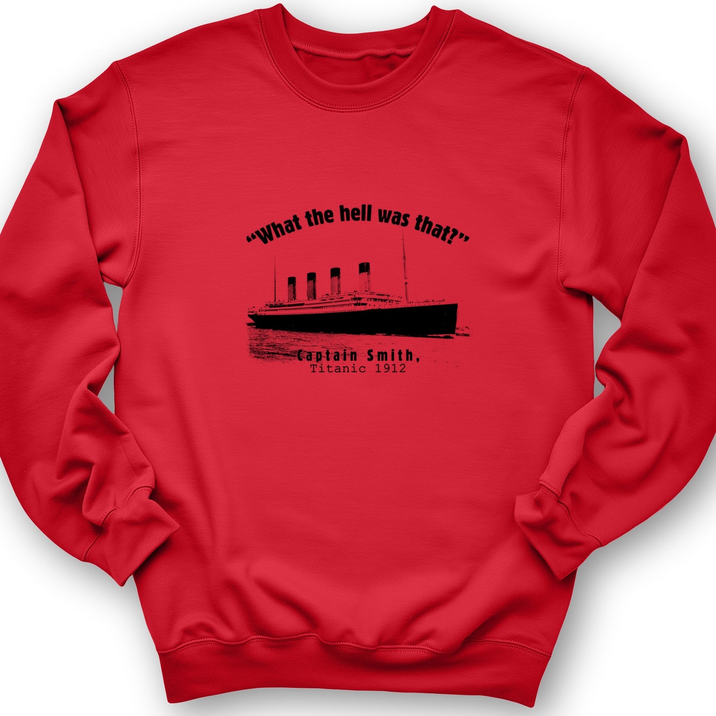 Titanic What The Hell Was That Crewneck