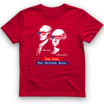 Too Cool For British Rule T-Shirt