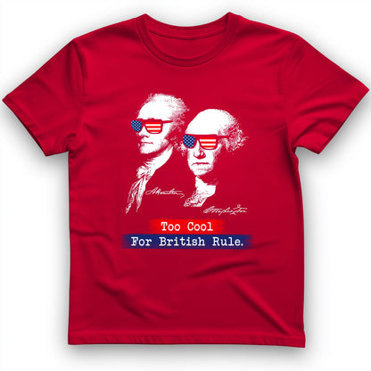 Too Cool For British Rule T-Shirt