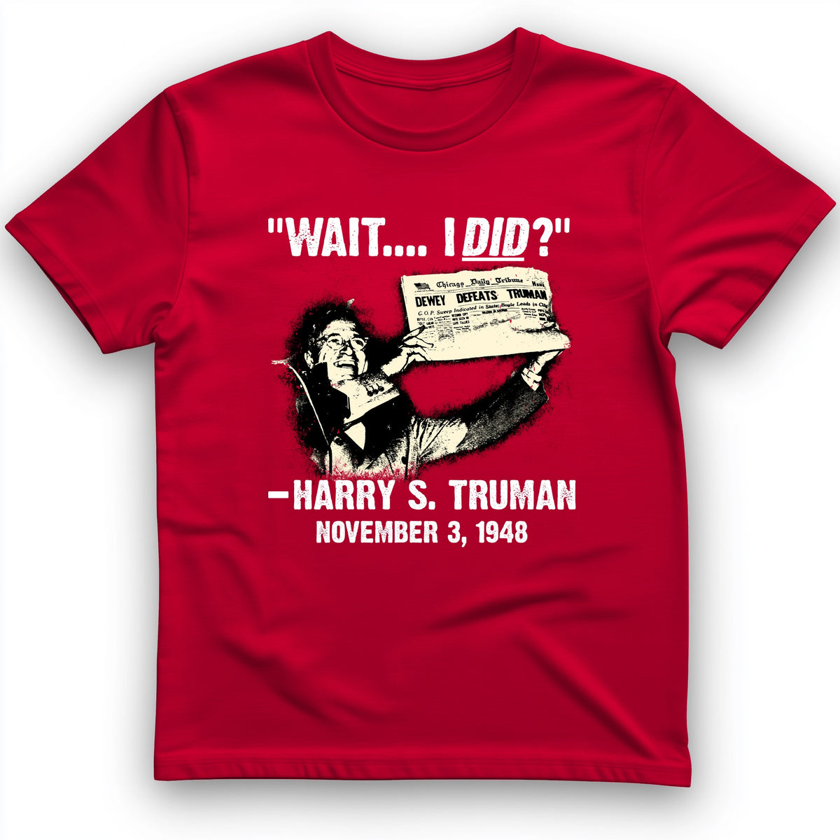 Truman Wait I Did T-Shirt