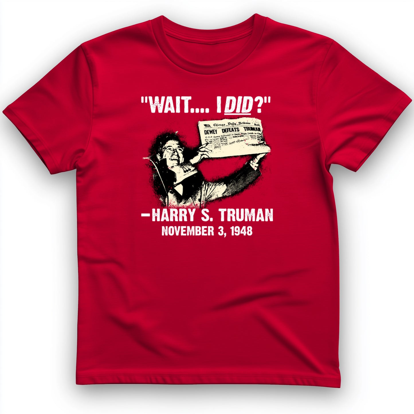 Truman Wait I Did T- Shirt