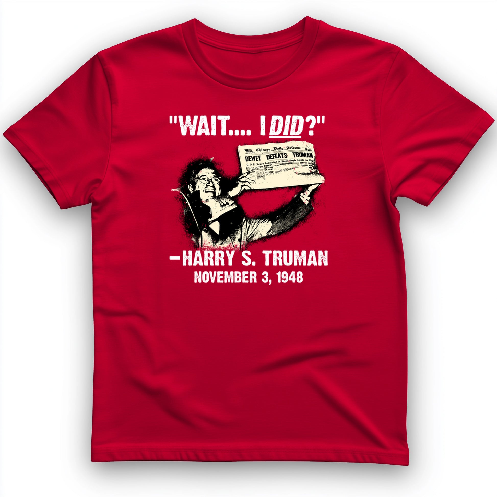 Truman Wait I Did T- Shirt