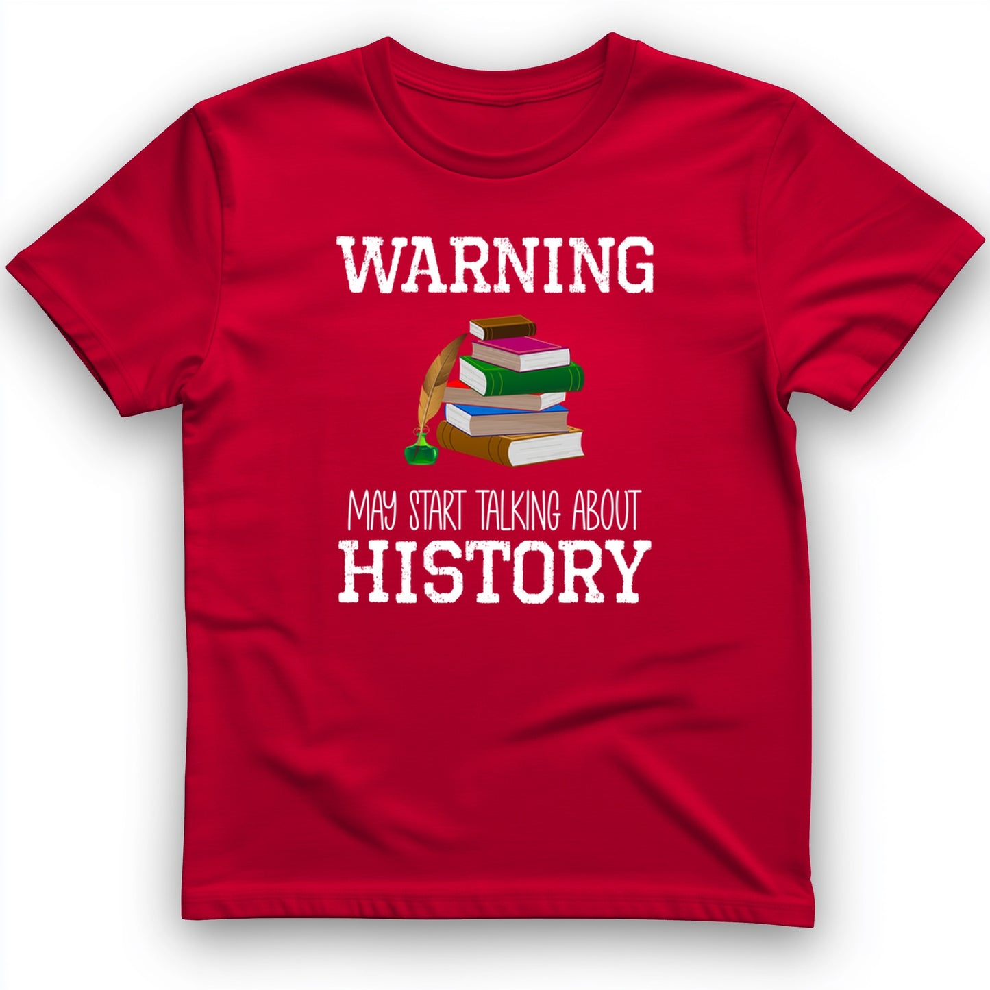 Warning May Start Talking About History T-Shirt