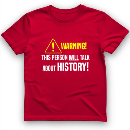 Warning Will Talk History T-Shirt