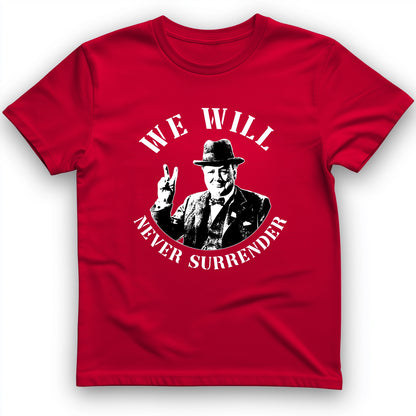 We Will Never Surrender T-Shirt