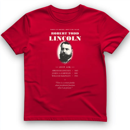 When In Doubt Don't Be Near Robert Todd Lincoln T-Shirt
