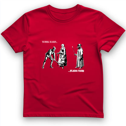 Work Hard Plague Hard T-Shirt