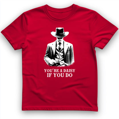Your A Daisy If You Do T-Shirt