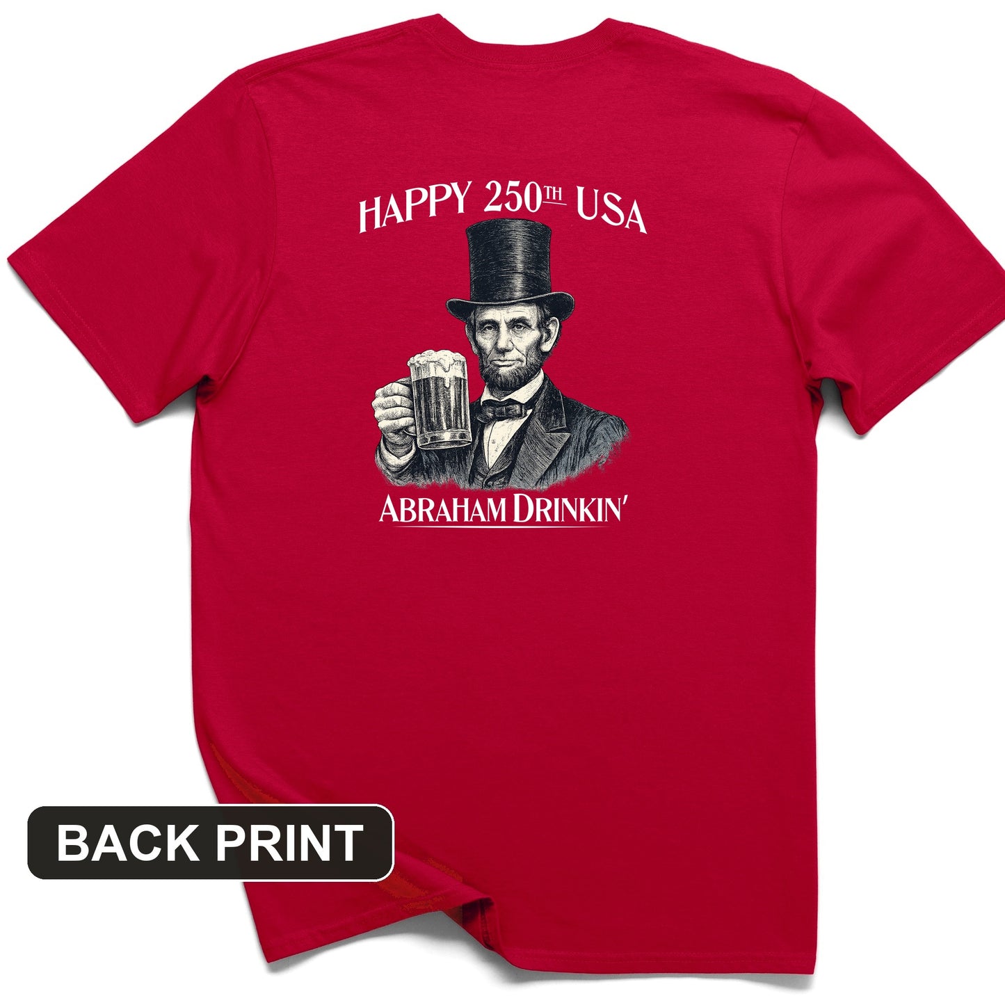 Abraham Drinkin Back Print T-Shirt