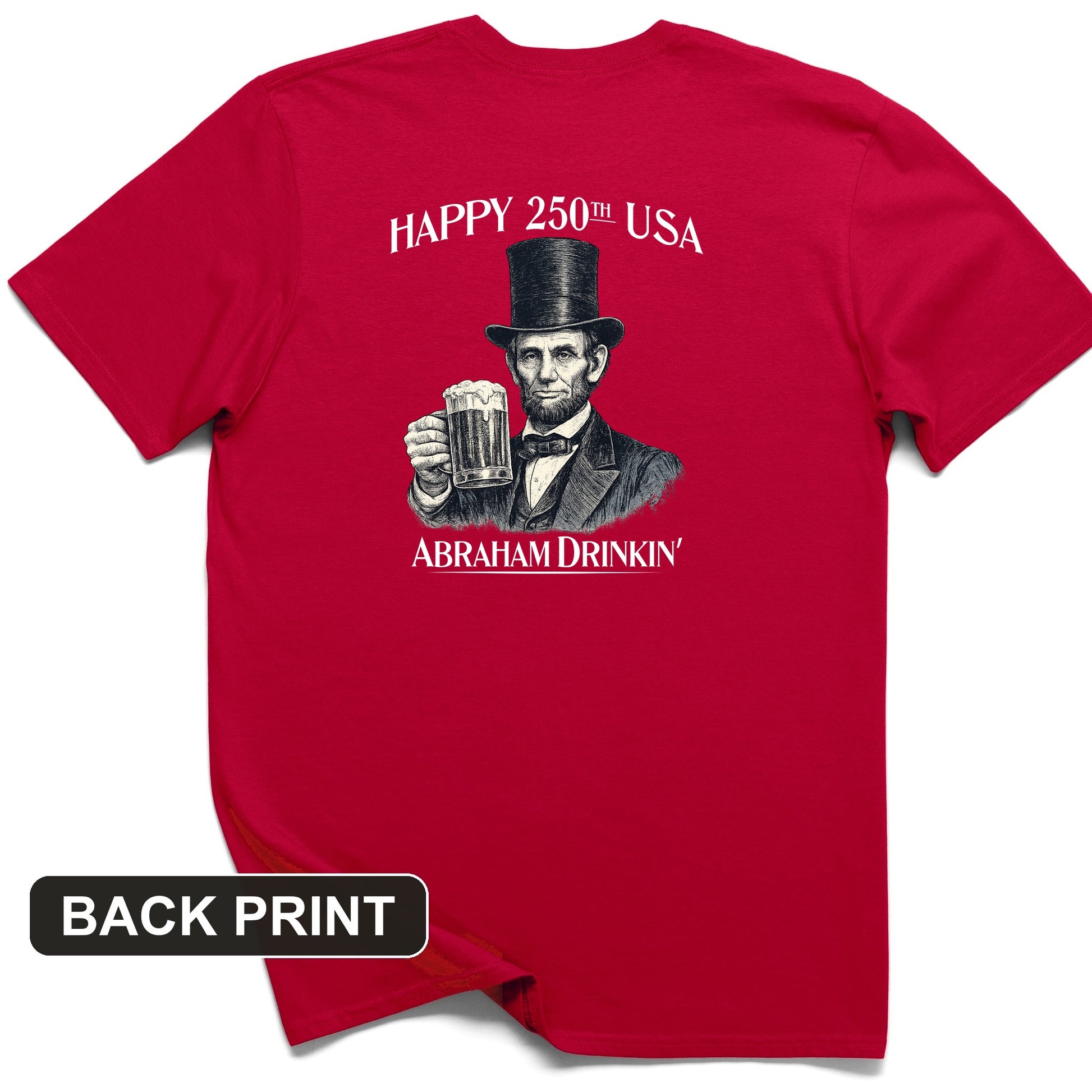 Abraham Drinkin Back Print T-Shirt