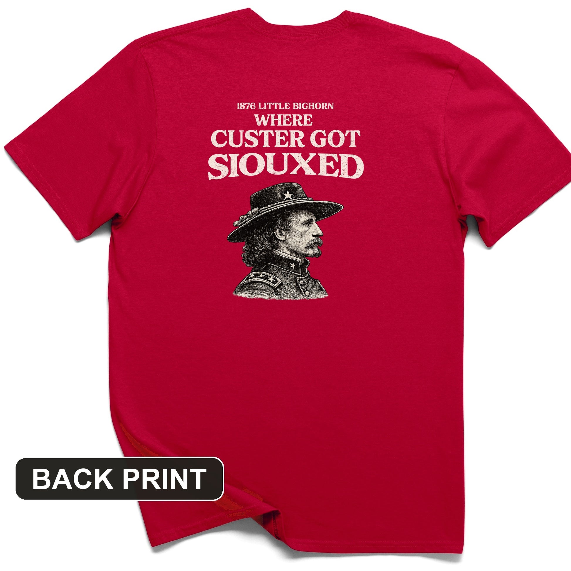 Custer Got Siouxed Back Print T-Shirt