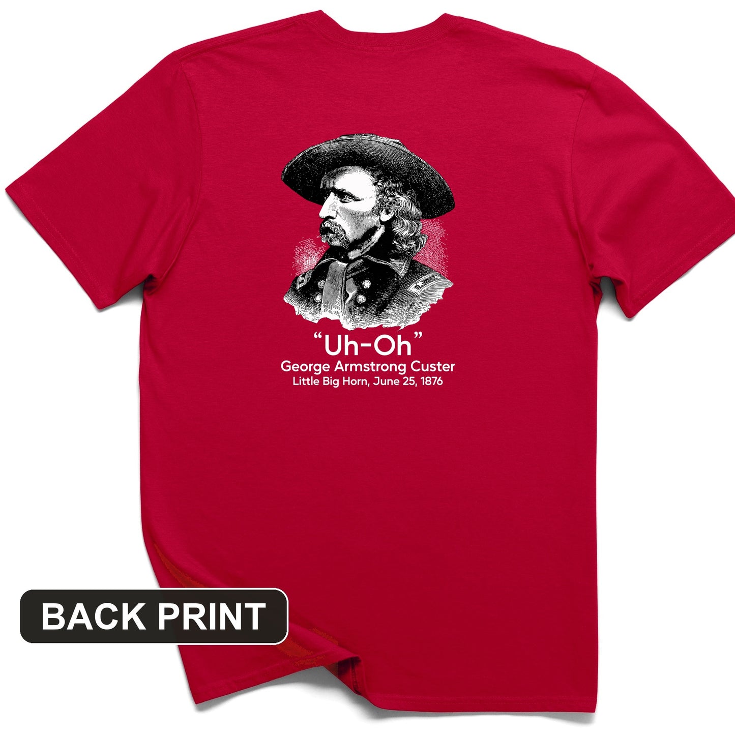 Custer Uh-Oh Back Print T-Shirt