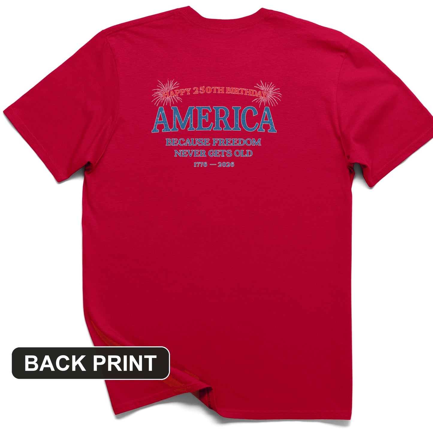 Freedom Never Gets Old Back Print T-Shirt