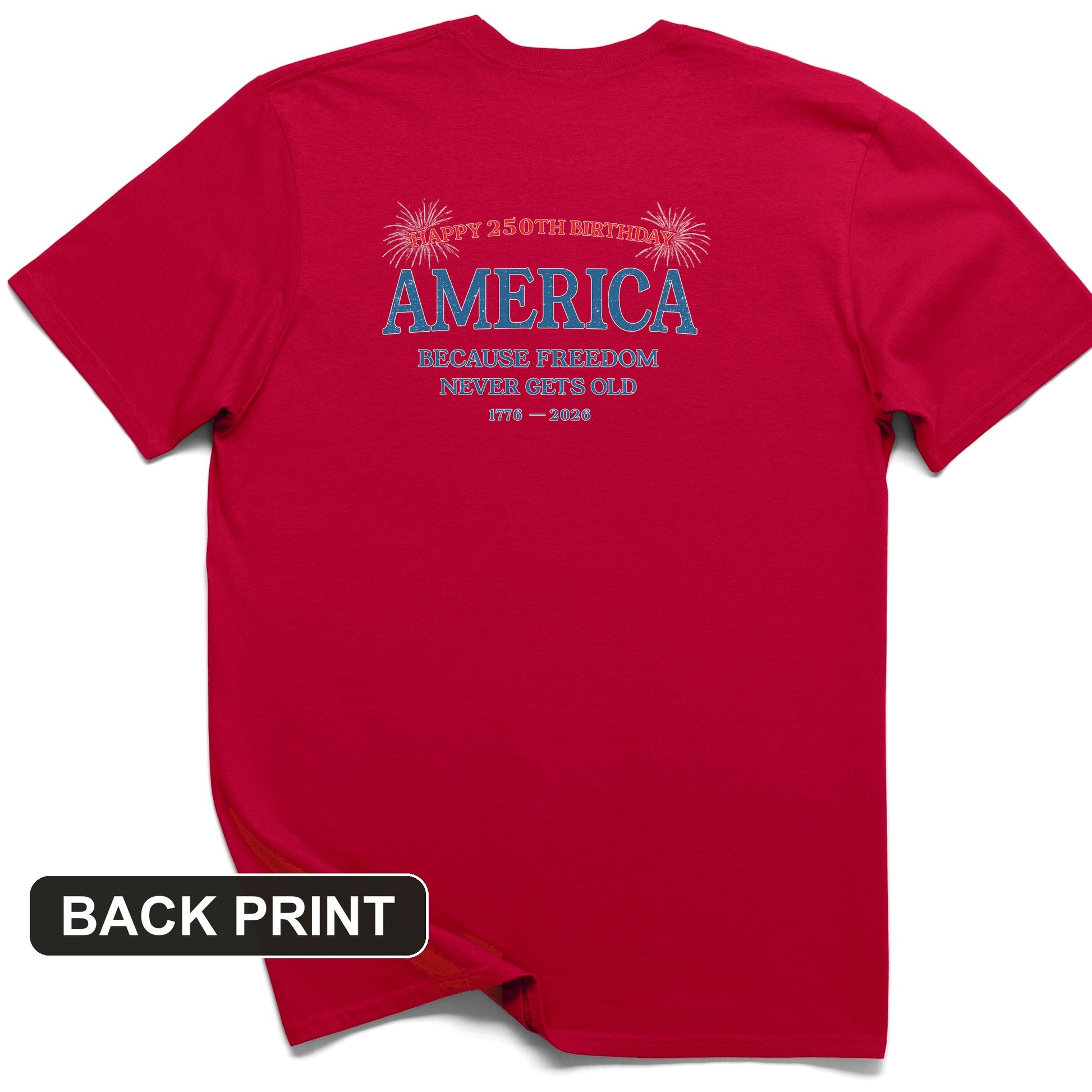 Freedom Never Gets Old Back Print T-Shirt