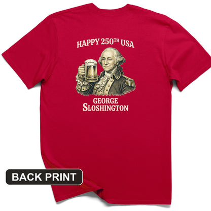 George Sloshington 250th Back Print T-Shirt