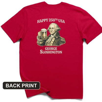 George Sloshington 250th Back Print T-Shirt