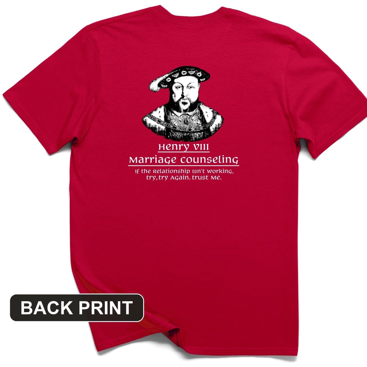 Henry VIII Try Again Back Print T-Shirt