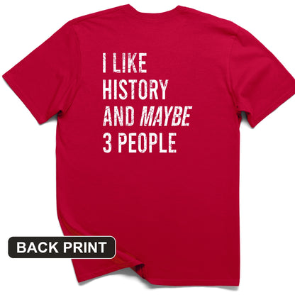 I Like History And Maybe 3 People Back Print T-Shirt