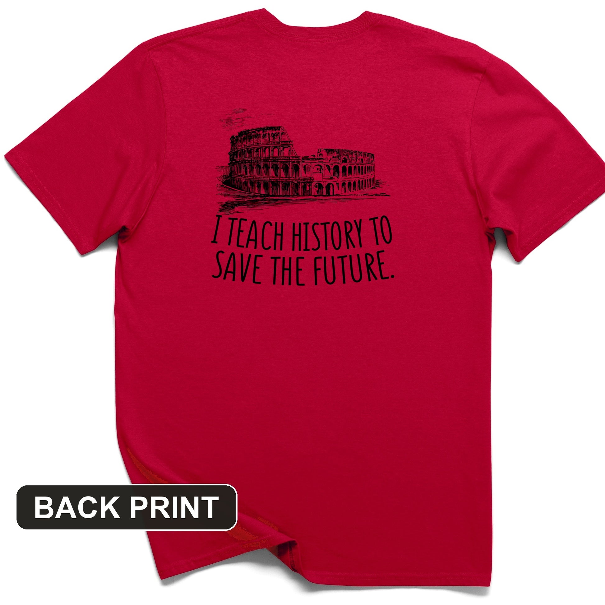 I Teach History To Save The Future Back Print T-Shirt