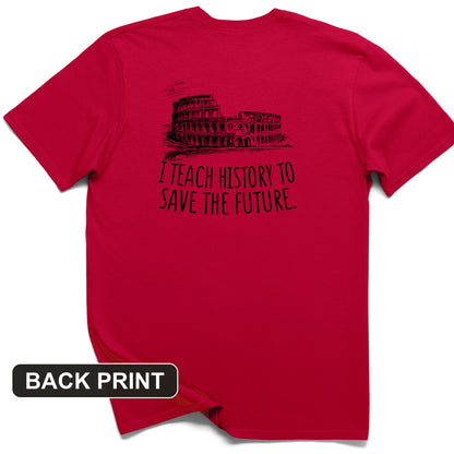 I Teach History To Save The Future Back Print T-Shirt