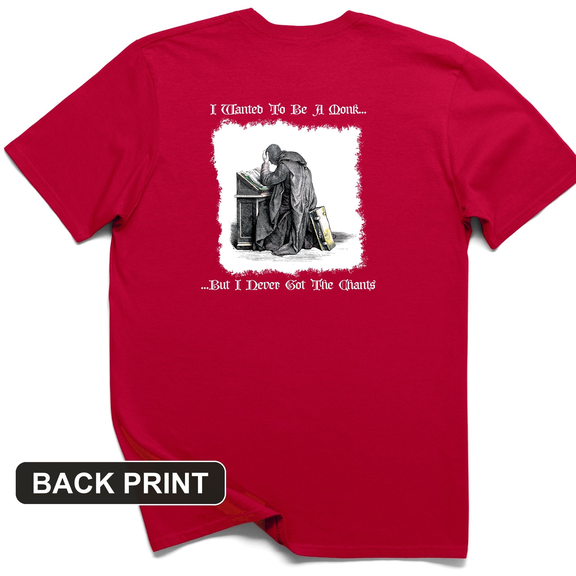 I Wanted To Be A Monk Back Print T-Shirt