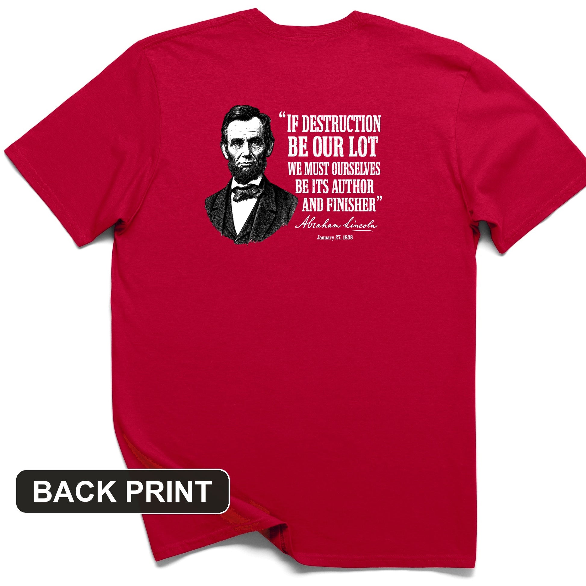 Lincoln If Destruction Be Our Lot Back Print T-Shirt