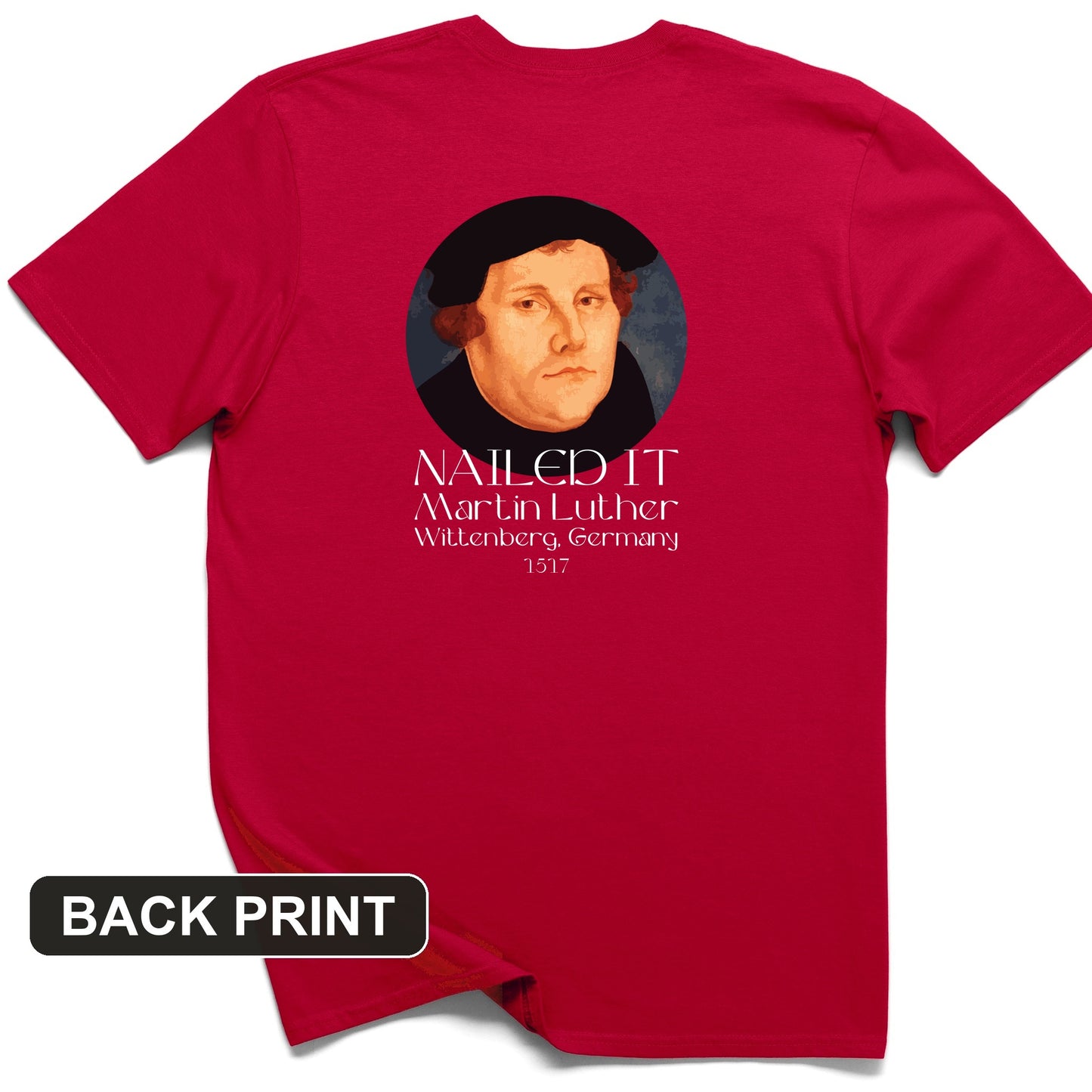 Martin Luther Nailed It Back Print T-Shirt