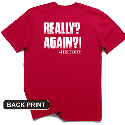 Really? Again? Back Print T-Shirt
