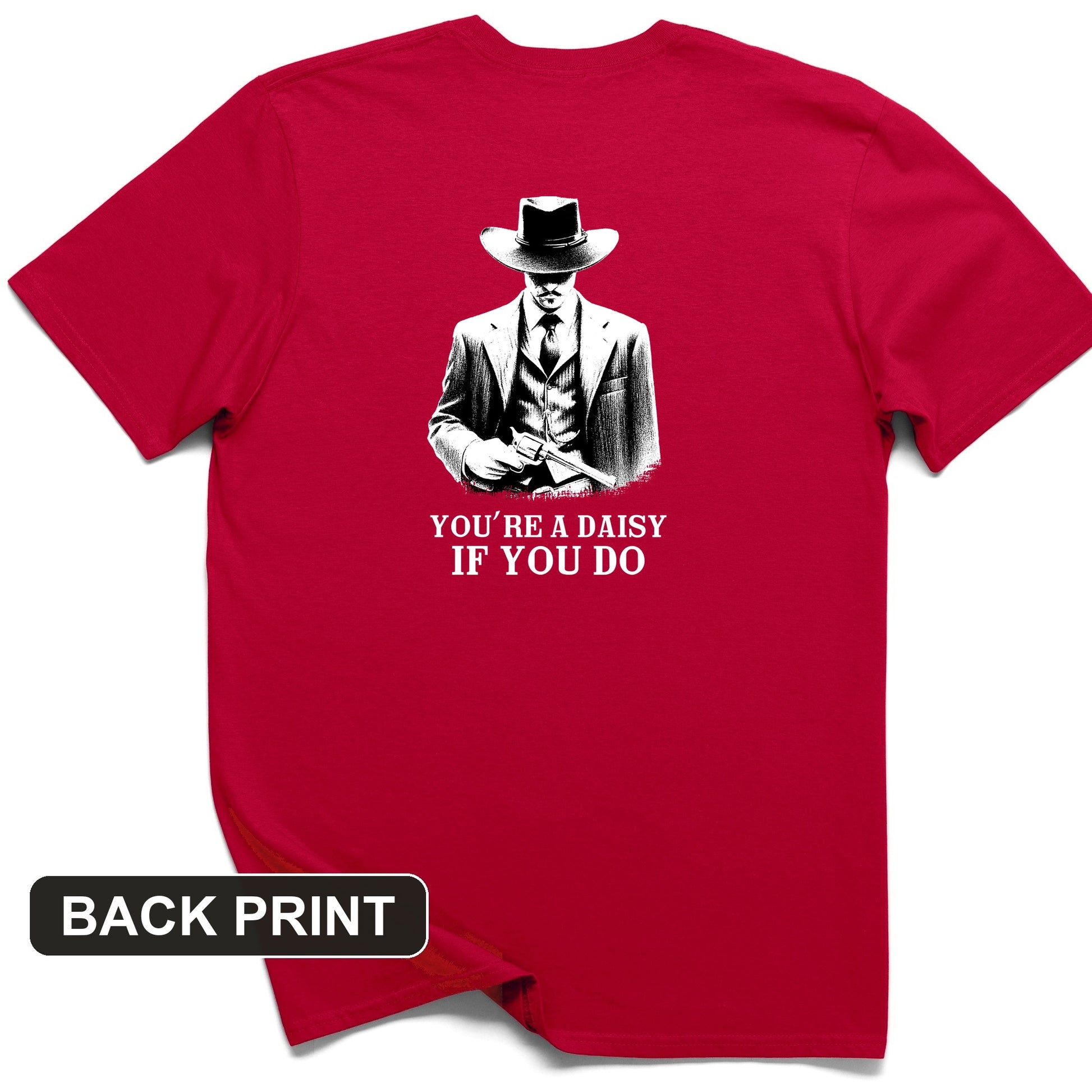 Your A Daisy If You Do Back Print T-Shirt