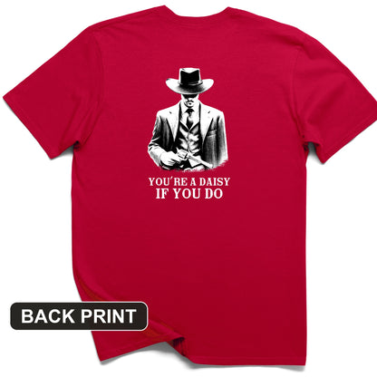 Your A Daisy If You Do Back Print T-Shirt