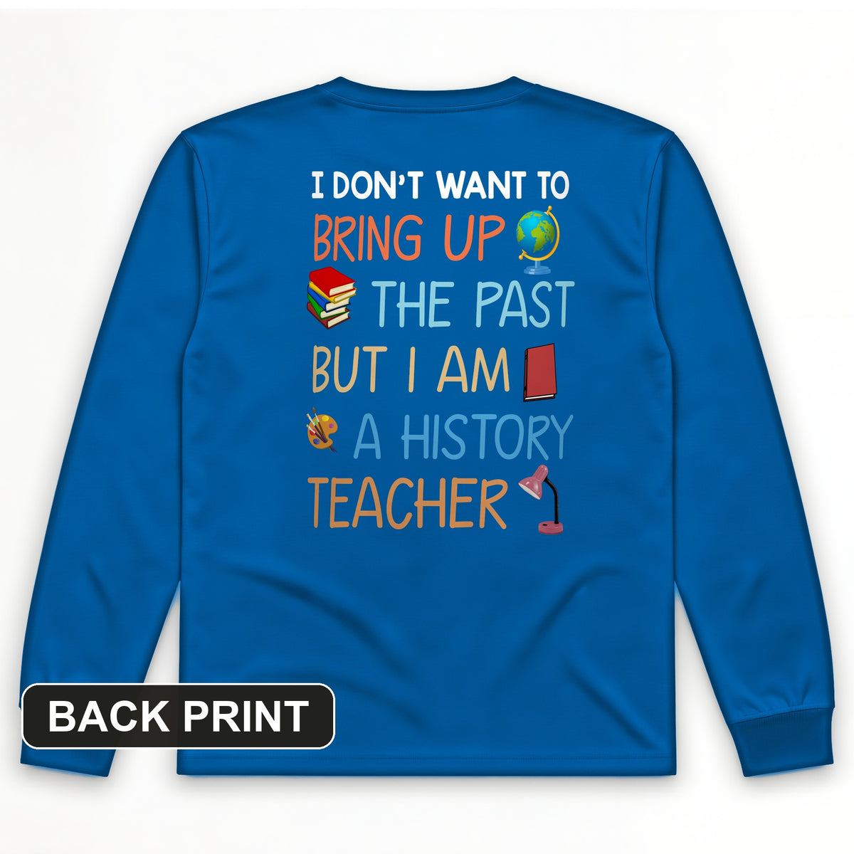 Bring Up the Past Back Print Long Sleeve T-Shirt
