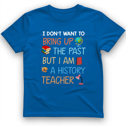 Bring Up The Past T-Shirt