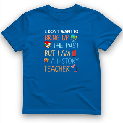 Bring Up the Past T-Shirt