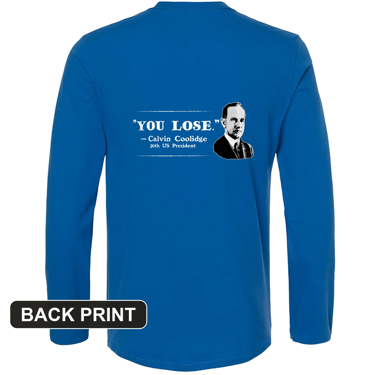 Calvin Coolidge You Lose Back Print Long Sleeve T-Shirt