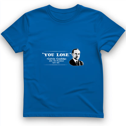 Calvin Coolidge You Lose T-Shirt