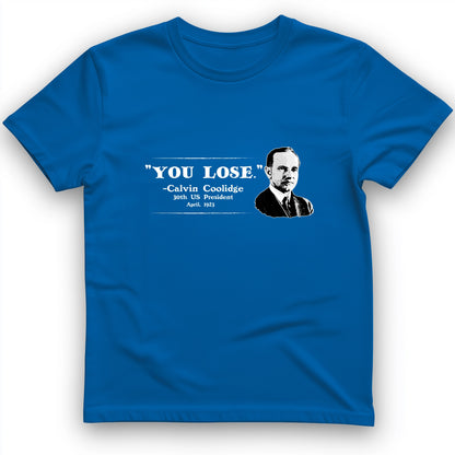 Calvin Coolidge You Lose T-Shirt