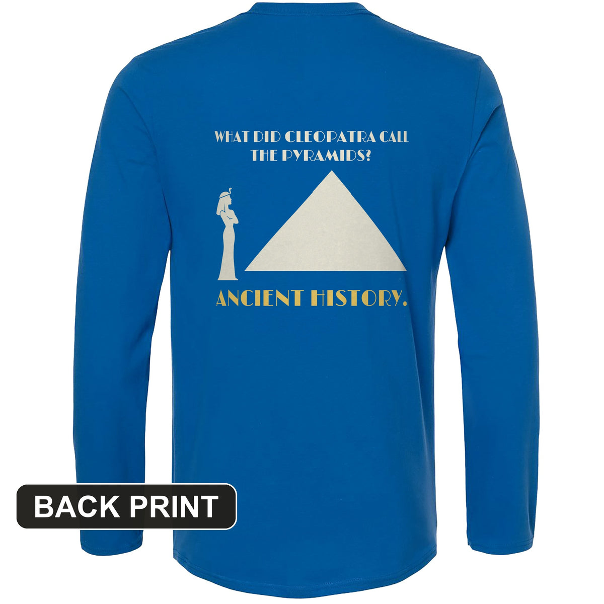 Cleopatra Ancient History Back Print Long Sleeve T-Shirt
