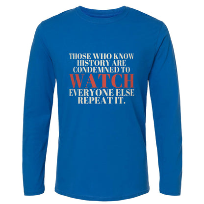 Condemned To Watch Santayana Long Sleeve T-Shirt