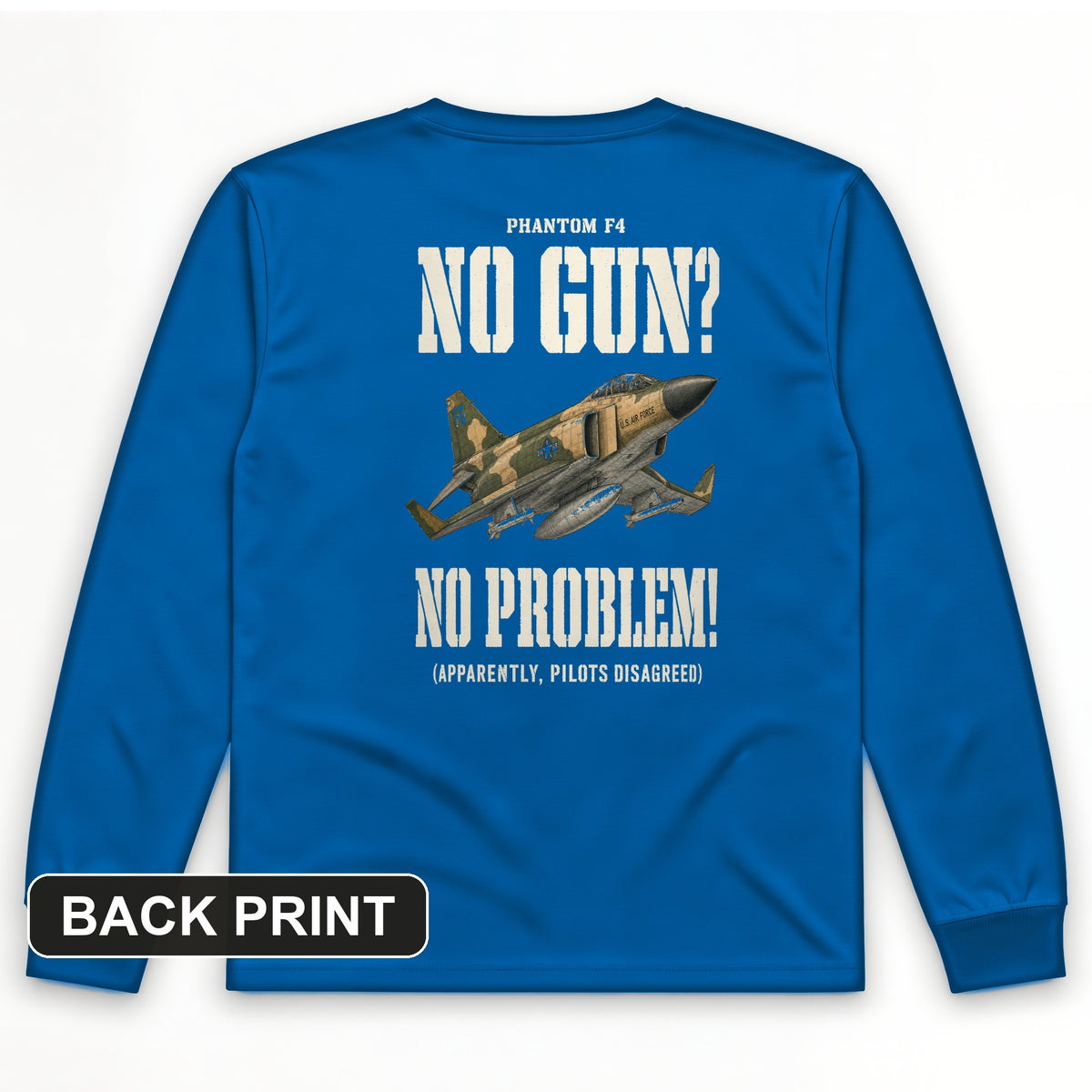 F-4 Phantom No Gun No Problem Back Print Long Sleeve T-Shirt