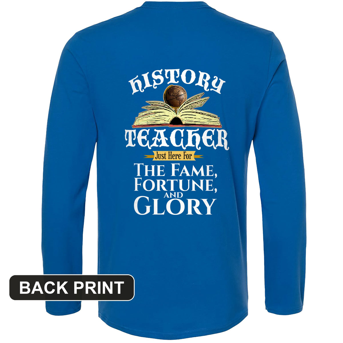 Fame Fortune Glory Back Print Long Sleeve T-Shirt
