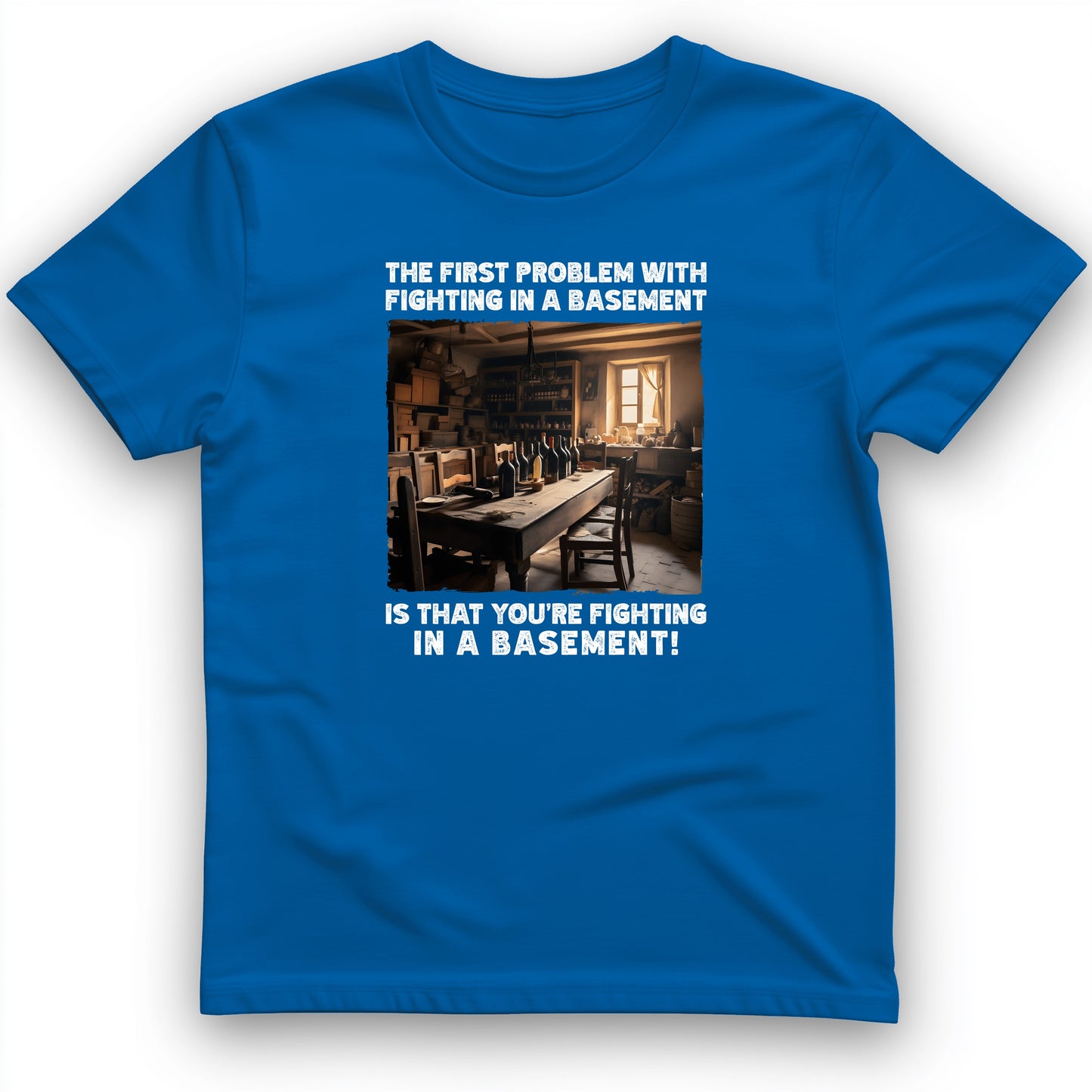 Fighting In A Basement T-Shirt