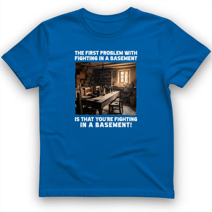 Fighting In A Basement T-Shirt