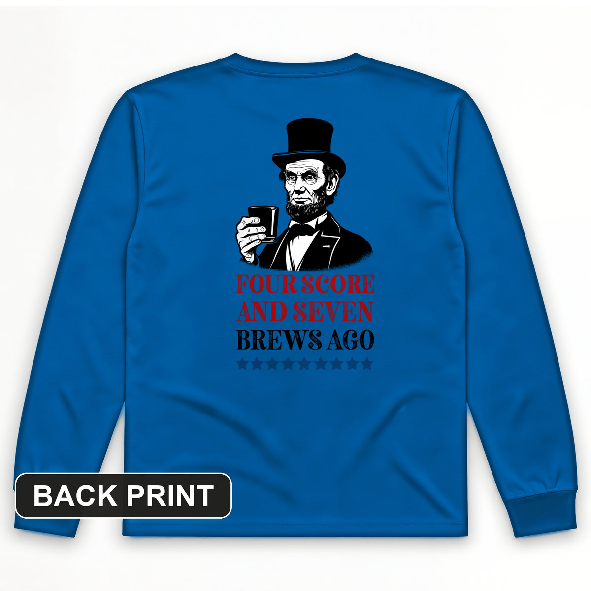 Four Score and Seven Brews Ago Back Print Long Sleeve T-Shirt