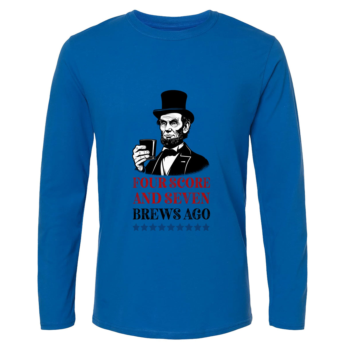 Four Score and Seven Brews Ago Long Sleeve T-Shirt