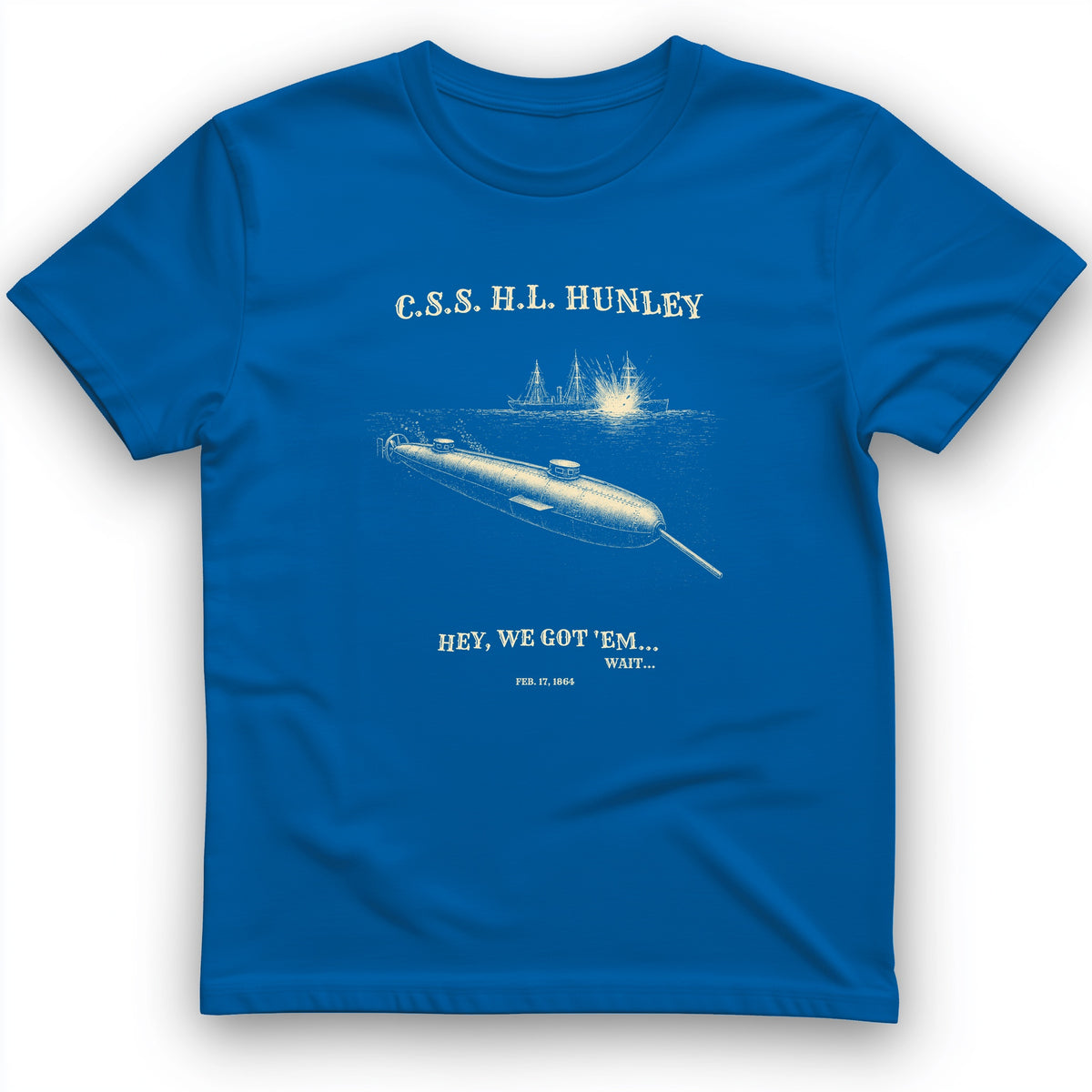 HL Hunley We Got Em T-Shirt